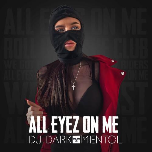 Dj Dark & Mentol - All Eyez On Me