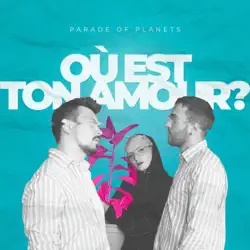 Parade of Planets: Ou Est Ton Amour? (Dj Sasha Born Radio Edit)