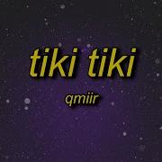QMIIR - Tiki Tiki (Slowed)